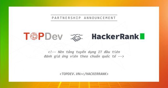 Nền tảng kết hợp tuyển dụng và đánh giá ứng viên IT quốc tế TopDev x HackerRank